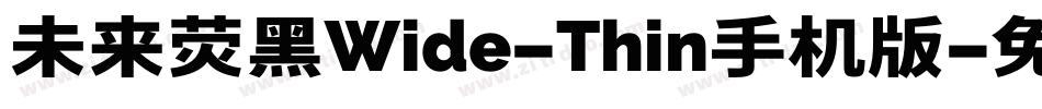 未来荧黑Wide-Thin手机版字体转换