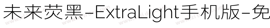 未来荧黑-ExtraLight手机版字体转换