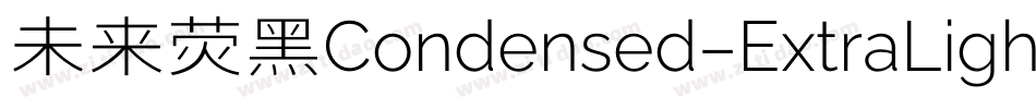 未来荧黑Condensed-ExtraLight手机版字体转换