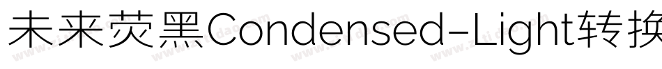 未来荧黑Condensed-Light转换器字体转换