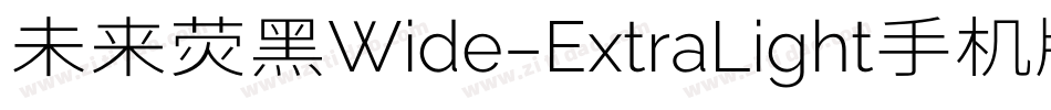未来荧黑Wide-ExtraLight手机版字体转换