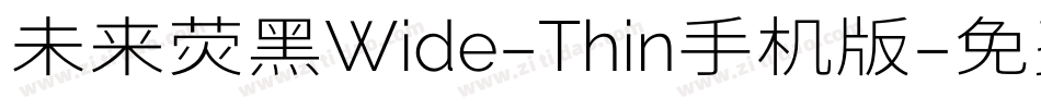 未来荧黑Wide-Thin手机版字体转换