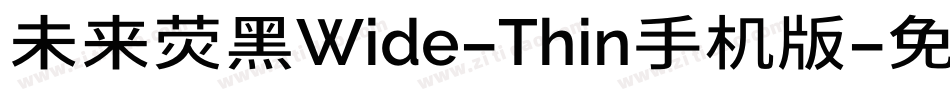 未来荧黑Wide-Thin手机版字体转换