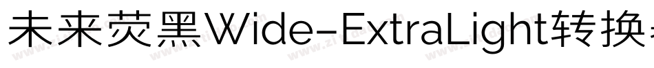 未来荧黑Wide-ExtraLight转换器字体转换