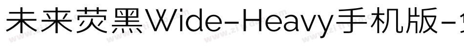 未来荧黑Wide-Heavy手机版字体转换