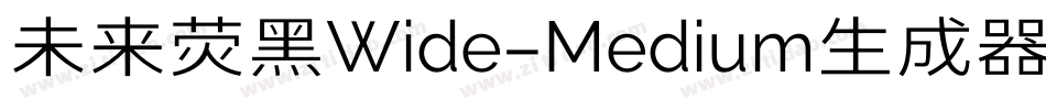 未来荧黑Wide-Medium生成器字体转换