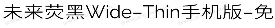 未来荧黑Wide-Thin手机版字体转换