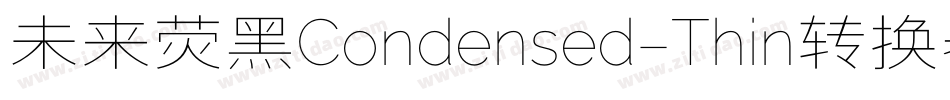 未来荧黑Condensed-Thin转换器字体转换