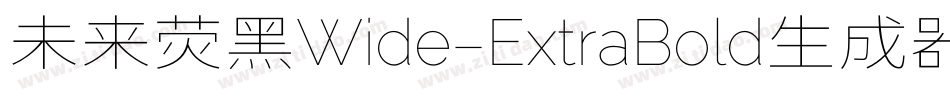 未来荧黑Wide-ExtraBold生成器字体转换