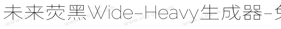 未来荧黑Wide-Heavy生成器字体转换