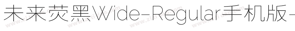 未来荧黑Wide-Regular手机版字体转换