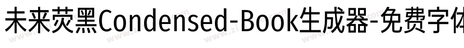 未来荧黑Condensed-Book生成器字体转换