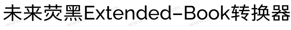 未来荧黑Extended-Book转换器字体转换