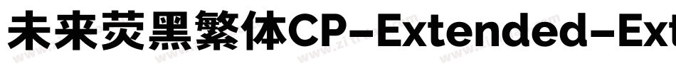 未来荧黑繁体CP-Extended-ExtraLight手机版字体转换