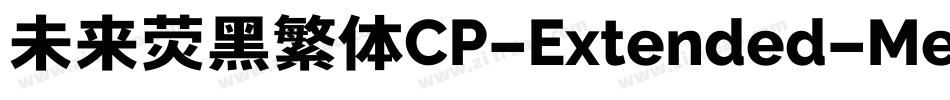 未来荧黑繁体CP-Extended-Medium手机版字体转换