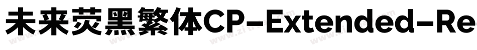 未来荧黑繁体CP-Extended-Regular手机版字体转换