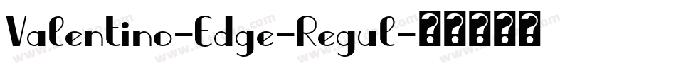 Valentino-Edge-Regul字体转换