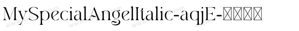 MySpecialAngelItalic-aqjE字体转换