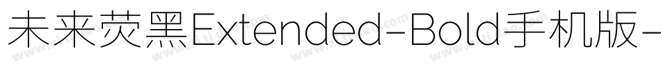 未来荧黑Extended-Bold手机版字体转换