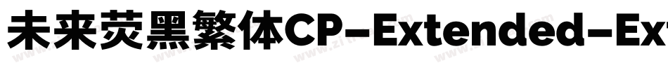 未来荧黑繁体CP-Extended-ExtraLight手机版字体转换