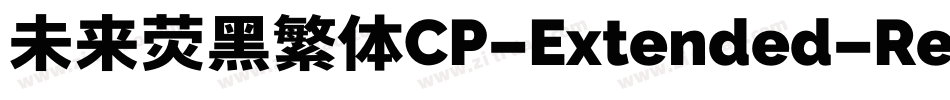 未来荧黑繁体CP-Extended-Regular手机版字体转换
