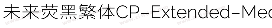 未来荧黑繁体CP-Extended-Medium手机版字体转换