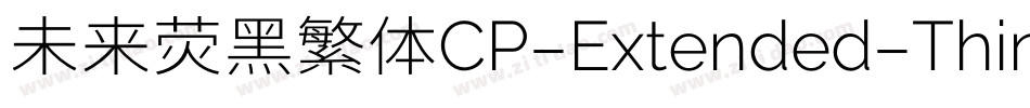 未来荧黑繁体CP-Extended-Thin手机版字体转换