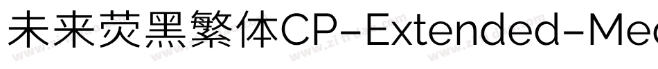 未来荧黑繁体CP-Extended-Medium手机版字体转换