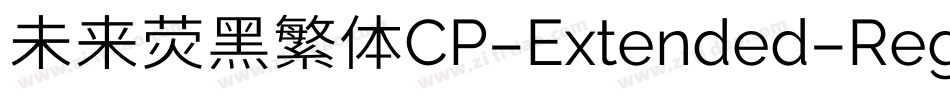 未来荧黑繁体CP-Extended-Regular手机版字体转换