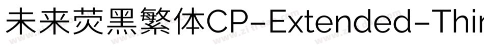 未来荧黑繁体CP-Extended-Thin手机版字体转换