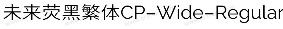 未来荧黑繁体CP-Wide-Regular手机版字体转换