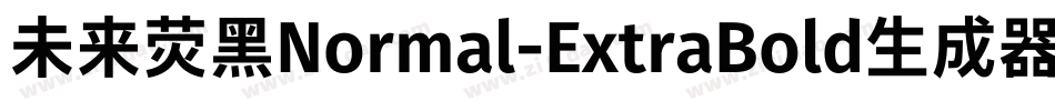 未来荧黑Normal-ExtraBold生成器字体转换