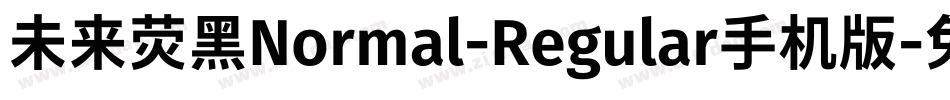 未来荧黑Normal-Regular手机版字体转换