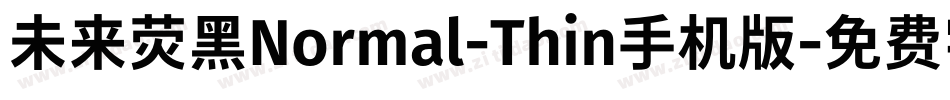 未来荧黑Normal-Thin手机版字体转换