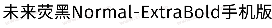 未来荧黑Normal-ExtraBold手机版字体转换