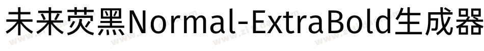 未来荧黑Normal-ExtraBold生成器字体转换