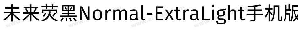 未来荧黑Normal-ExtraLight手机版字体转换