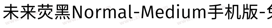 未来荧黑Normal-Medium手机版字体转换