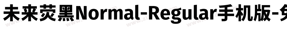 未来荧黑Normal-Regular手机版字体转换