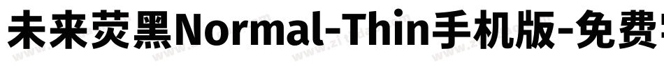未来荧黑Normal-Thin手机版字体转换