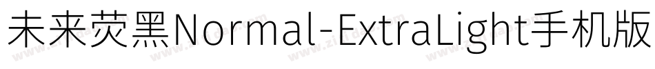 未来荧黑Normal-ExtraLight手机版字体转换