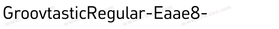 GroovtasticRegular-Eaae8字体转换