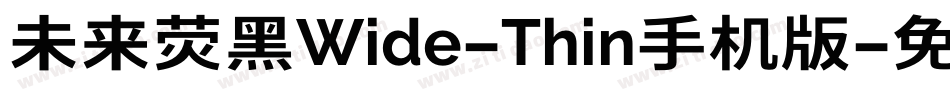 未来荧黑Wide-Thin手机版字体转换