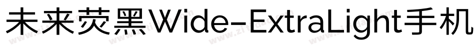 未来荧黑Wide-ExtraLight手机版字体转换
