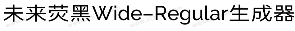 未来荧黑Wide-Regular生成器字体转换