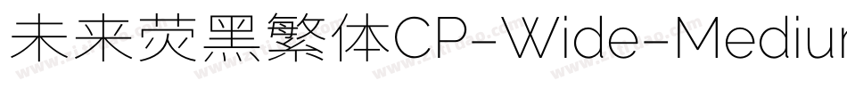 未来荧黑繁体CP-Wide-Medium手机版字体转换