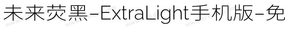 未来荧黑-ExtraLight手机版字体转换