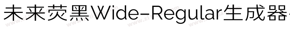 未来荧黑Wide-Regular生成器字体转换