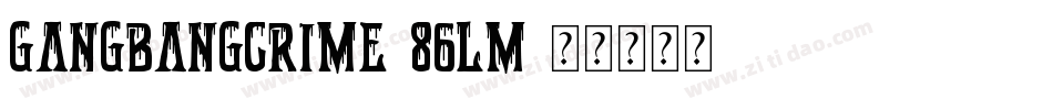 GangBangCrime-86lM字体转换