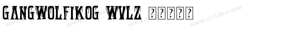 GangWolfikOg-wVLZ字体转换